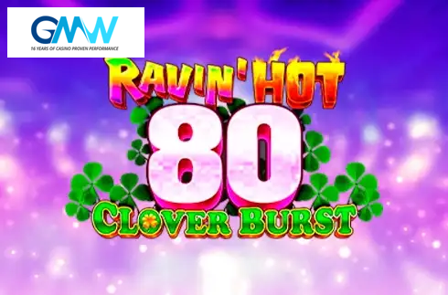 Ravin' Hot 80 - Clover Burst